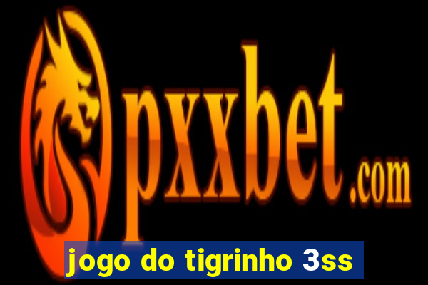 jogo do tigrinho 3ss